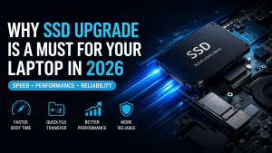 Why SSD Upgrade is a Must for Your Laptop in 2026